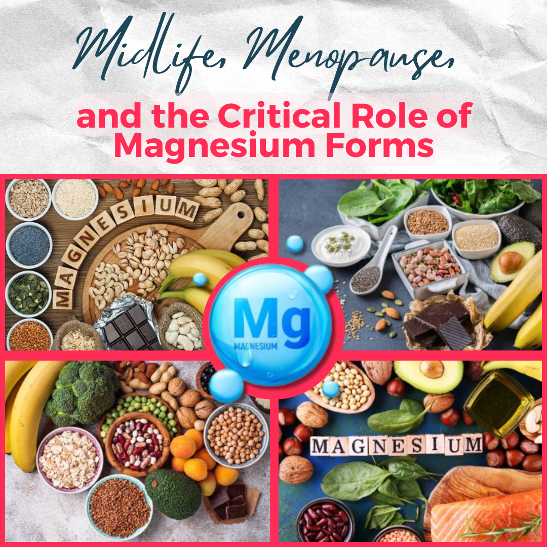 Midlife, Menopause, and the Critical Role of Magnesium Forms
