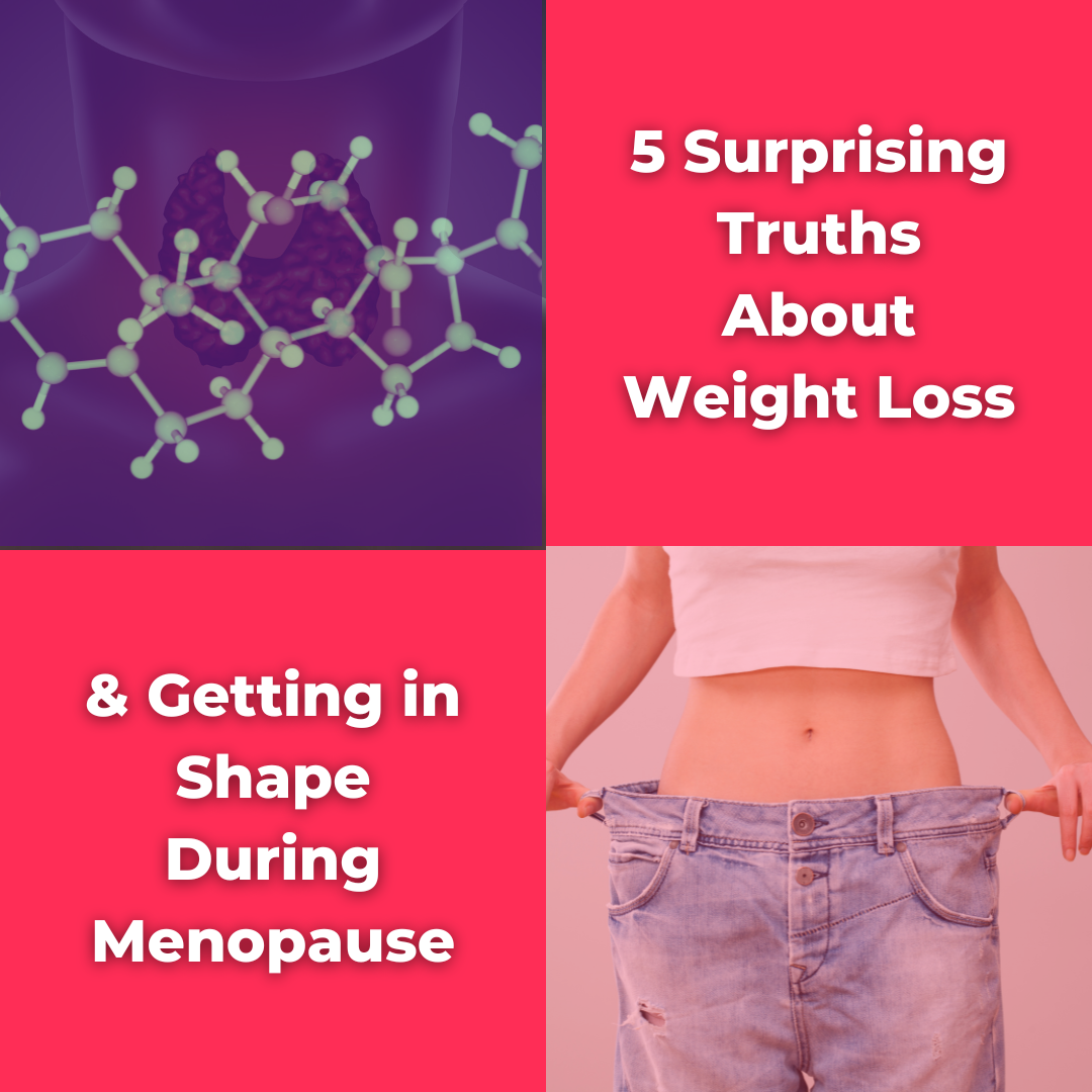 5 Surprising Truths About Weight Loss & Getting in Shape During Menopause