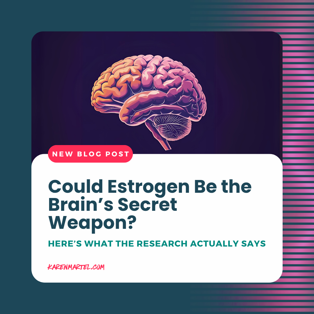 Could Estrogen Be the Brain’s Secret Weapon? Here’s What the Research Actually Says