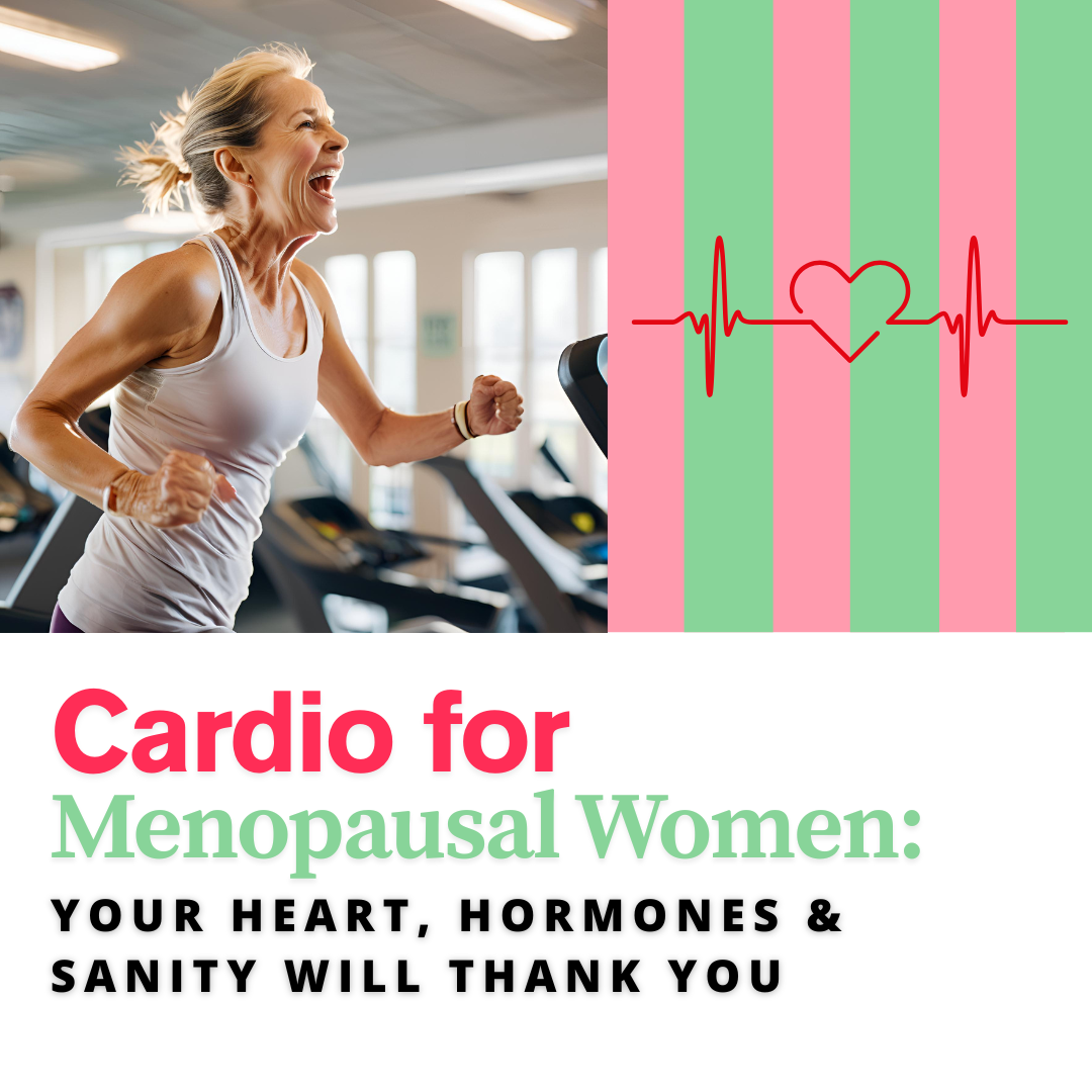 Cardio for Menopausal Women: Your Heart, Hormones & Sanity Will Thank You