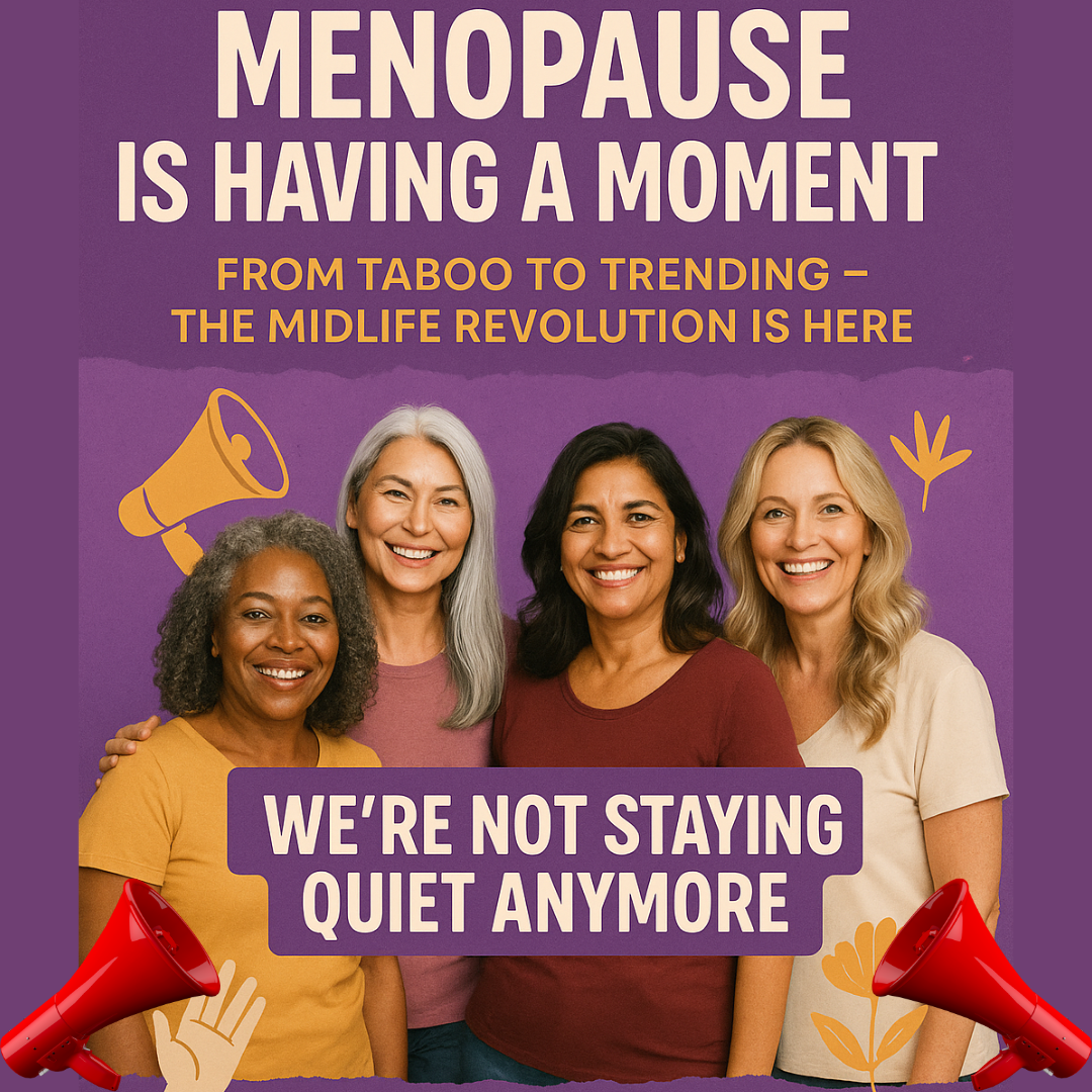 Menopause Goes Mainstream: From Taboo to Takeover