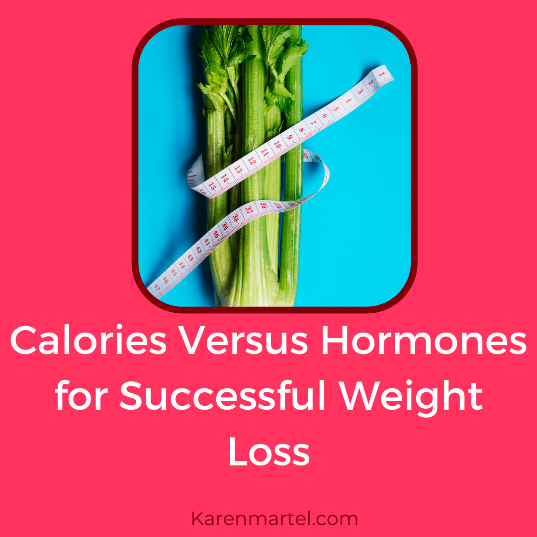 Calories Versus Hormones for Successful Weight Loss