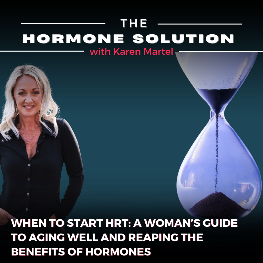 When to Start HRT: A Woman’s Guide to Aging Well and Reaping the Benefits of Hormones