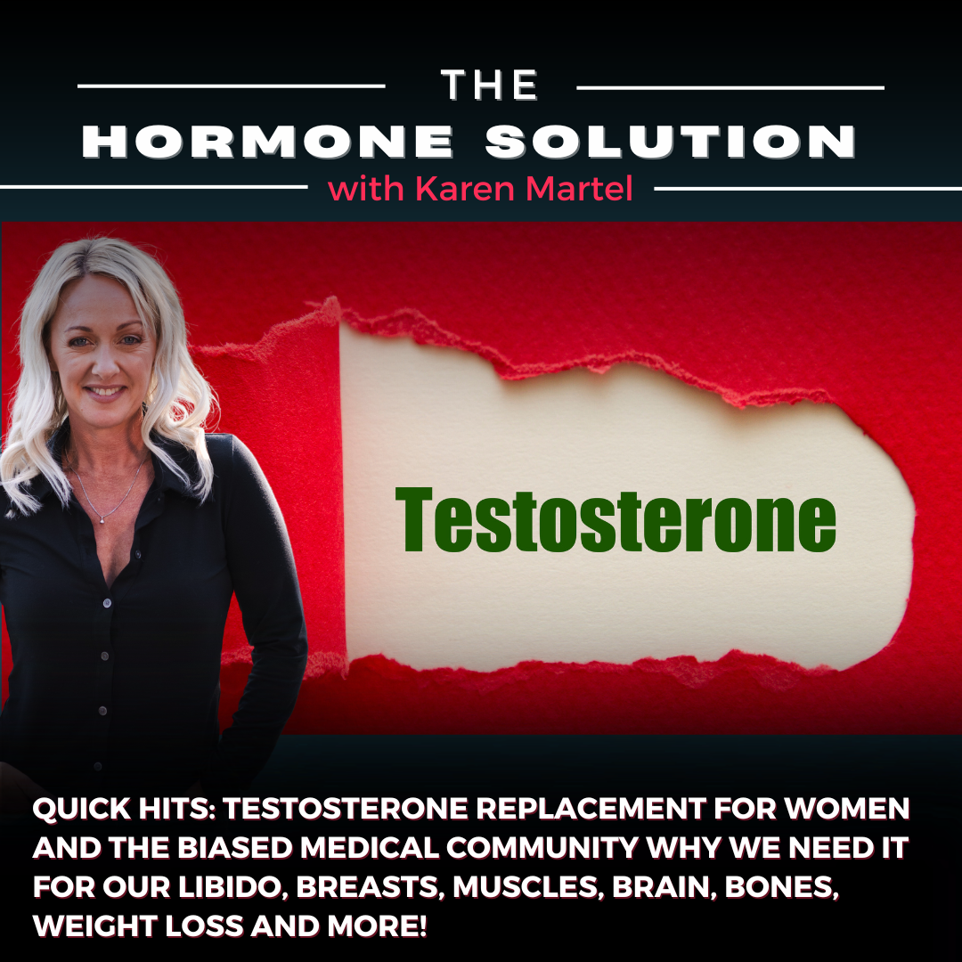 Quick Hits: Testosterone Replacement for Women and the Biased Medical Community Why We Need It for Our Libido, Breasts, Muscles, Brain, Bones, Weight Loss and More!