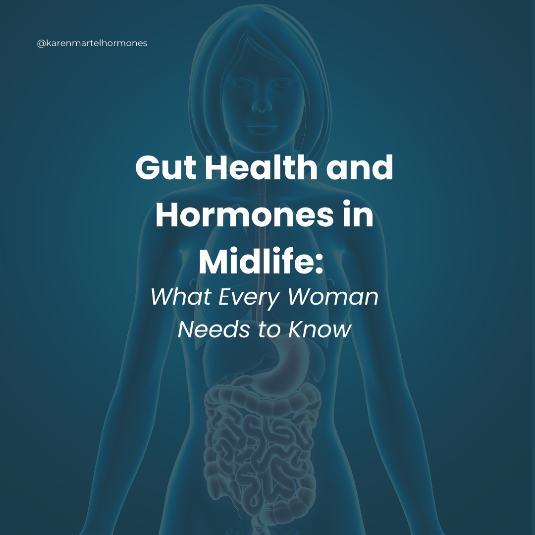 Gut Health and Hormones in Midlife: What Every Woman Needs to Know