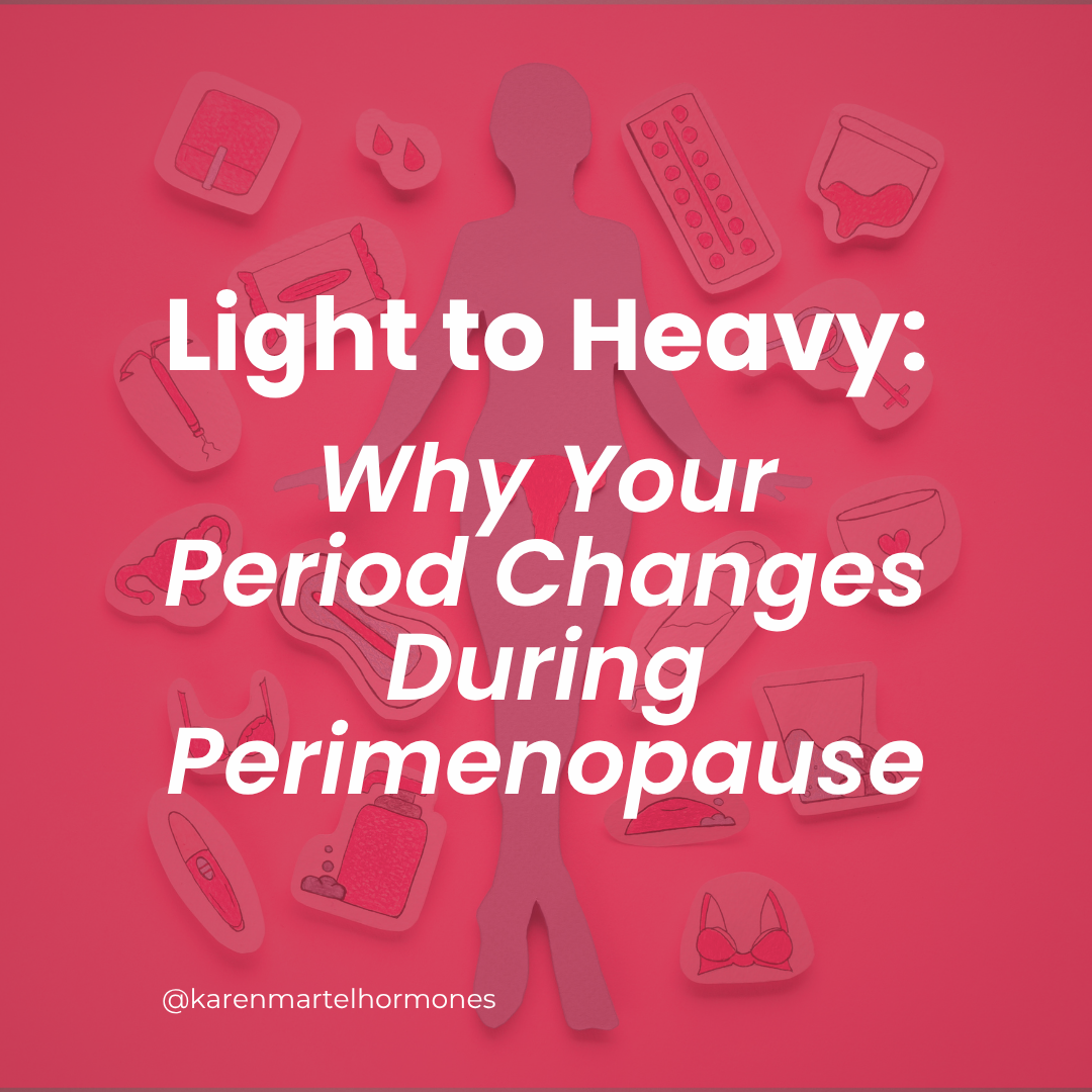 Light to Heavy: Why Your Period Changes During Perimenopause