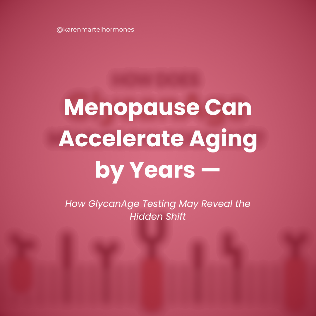 Menopause Can Accelerate Aging by Years — How GlycanAge Testing May Reveal the Hidden Shift