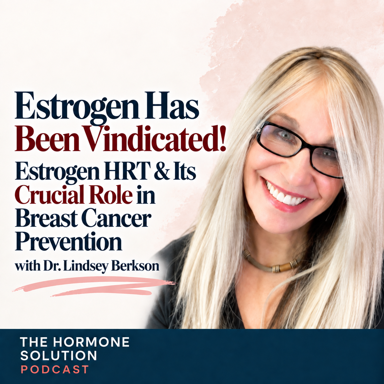 Estrogen Has Been Vindicated! Estrogen HRT & Its Crucial Role in Breast Cancer Prevention with Dr. Lindsey Berkson