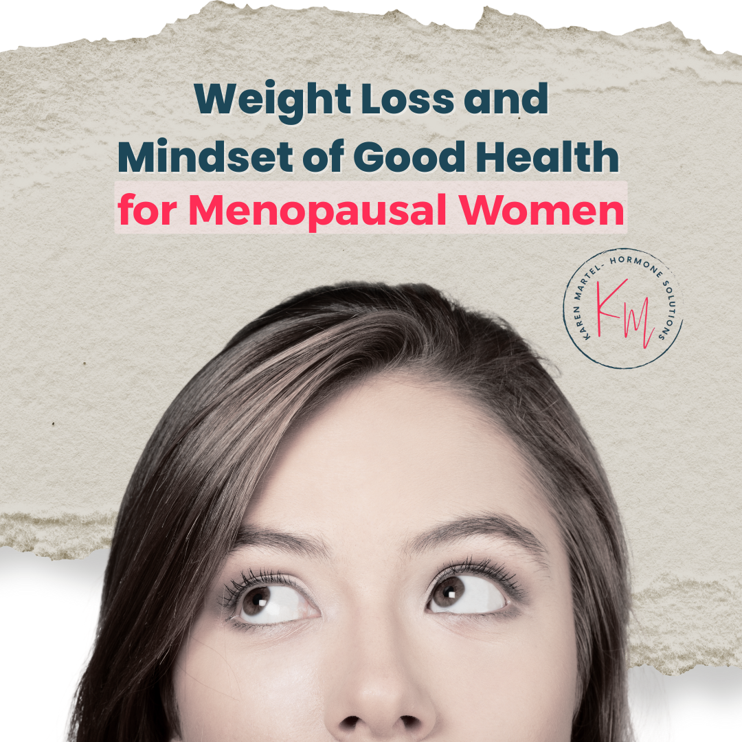 Weight Loss and Mindset of Good Health for Menopausal Women