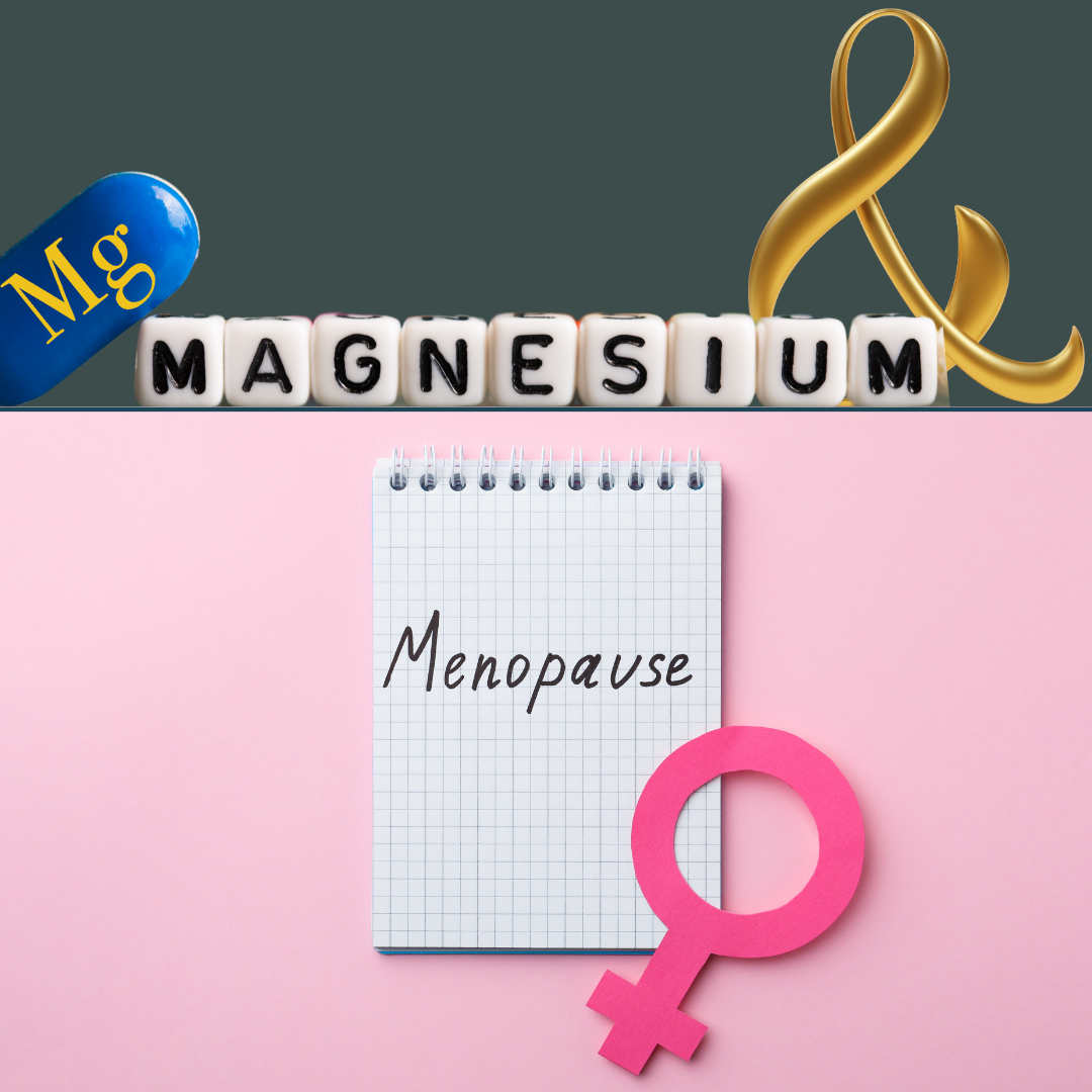 Magnesium & Menopause: What Every Woman Should Know