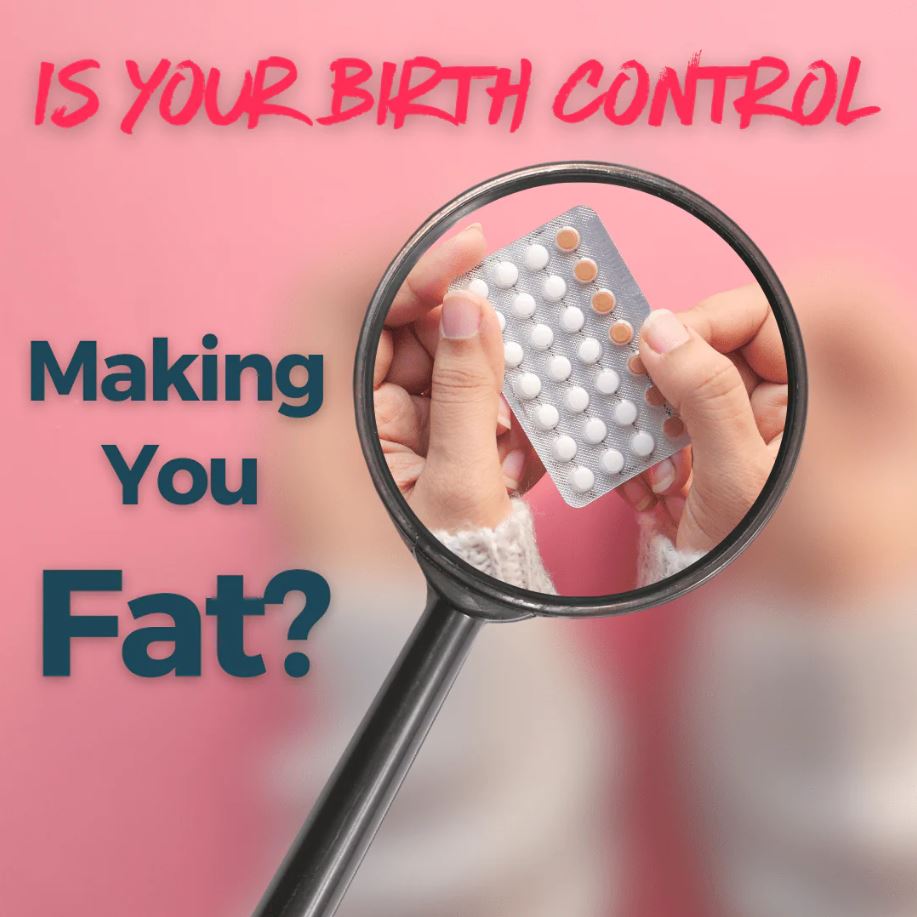 Is Your Birth Control Making you Fat?