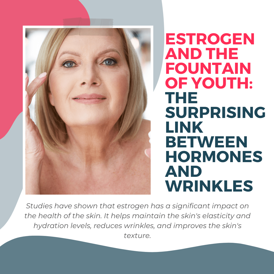 Estrogen and the Fountain of Youth The Surprising Link Between Hormones and Wrinkles