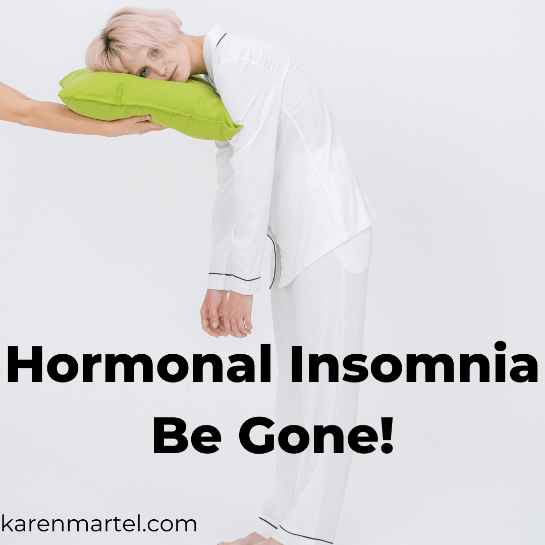 Hormonal Insomnia Be Gone!