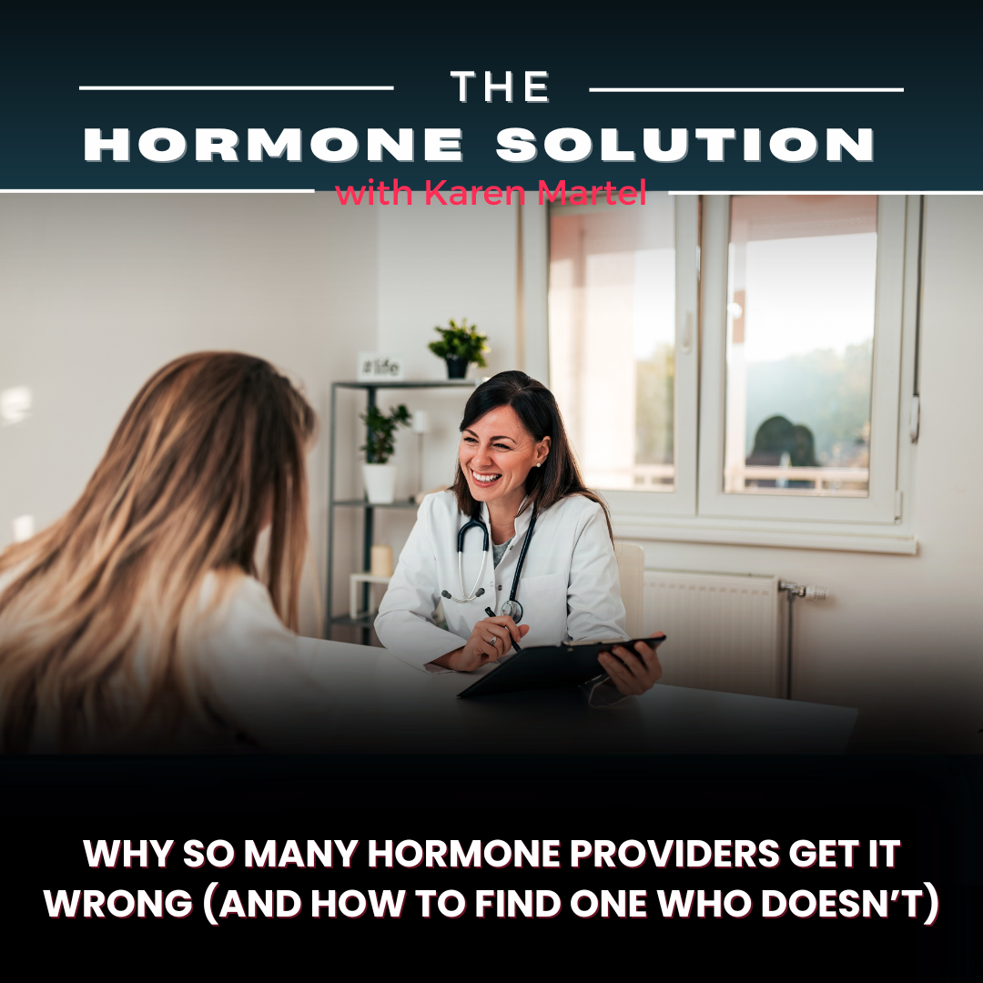 Why So Many Hormone Providers Get It Wrong (And How to Find One Who Doesn't)