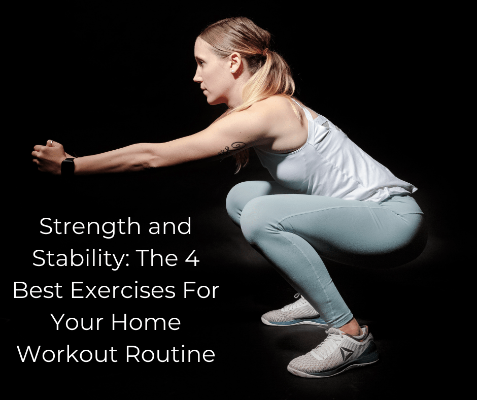 Strength and Stability_ The 4 Best Exercises For Your Home Workout Routine