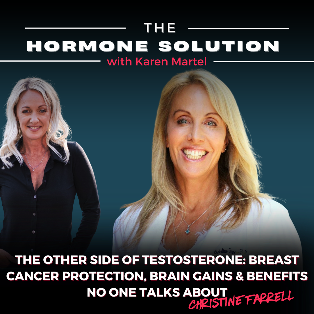 The Other Side of Testosterone: Breast Cancer Protection, Brain Gains & Benefits No One Talks About with Christine Farrell