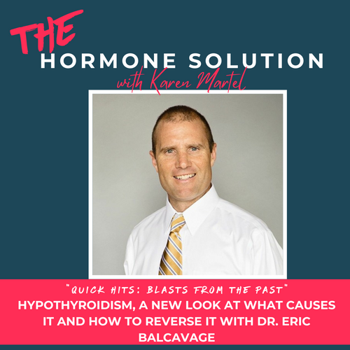 Quick Hits: Hypothyroidism, a New Look At What Causes It and How to Reverse It With Dr. Eric Balcavage