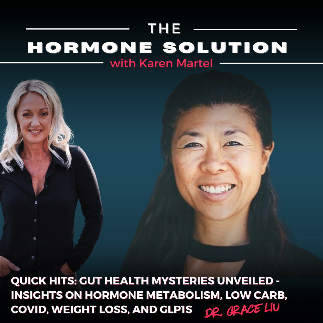 Quick Hits: Gut Health Mysteries Unveiled - Insights on Hormone Metabolism, Low Carb, COVID, Weight Loss, and GLP1s with Dr. Grace Liu