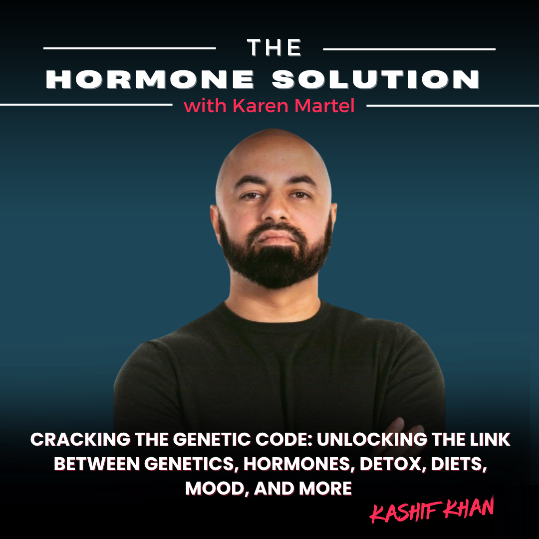 Cracking the Genetic Code: Unlocking the Link Between Genetics, Hormones, Detox, Diets, Mood, and More with Kashif Khan