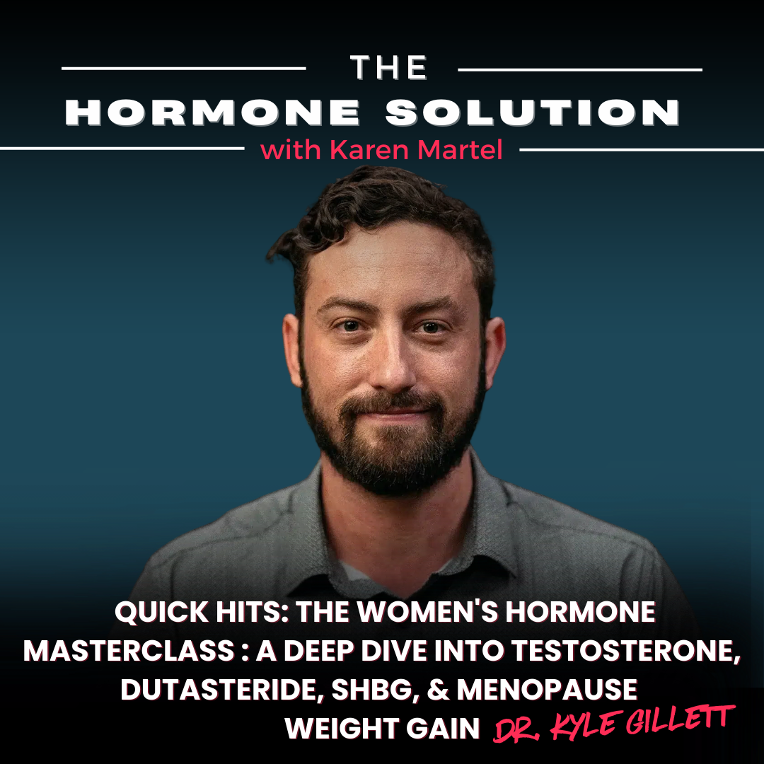 Testosterone, DHEA, DHT, SHBG and Menopause Weight Gain with Dr. Gillett