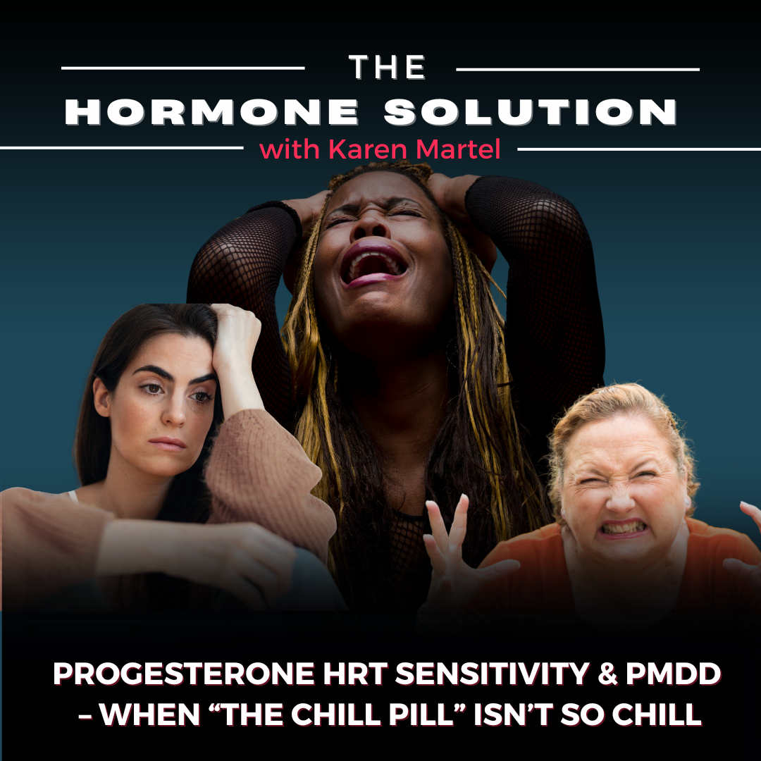 Progesterone HRT Sensitivity & PMDD – When “The Chill Pill” Isn’t So Chill