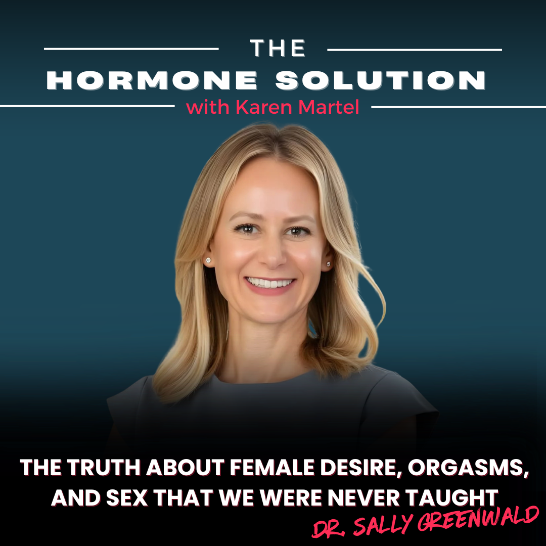 The Truth About Female Desire, Orgasms, and Sex That We Were Never Taught with Dr. Sally Greenwald