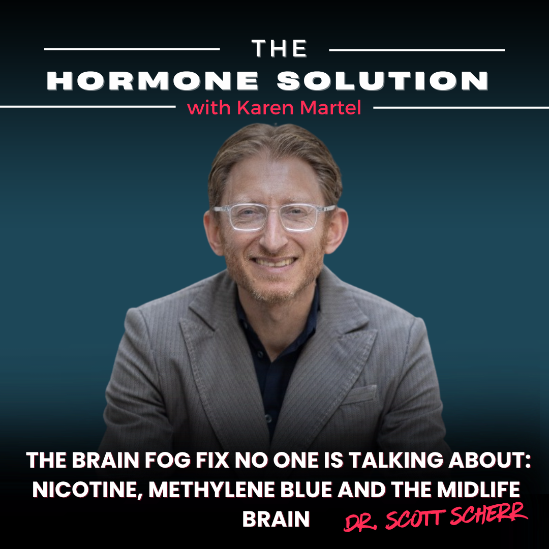 The Brain Fog Fix No One Is Talking About:  Nicotine, Methylene Blue and the Midlife Brain with Dr. Scott Scherr