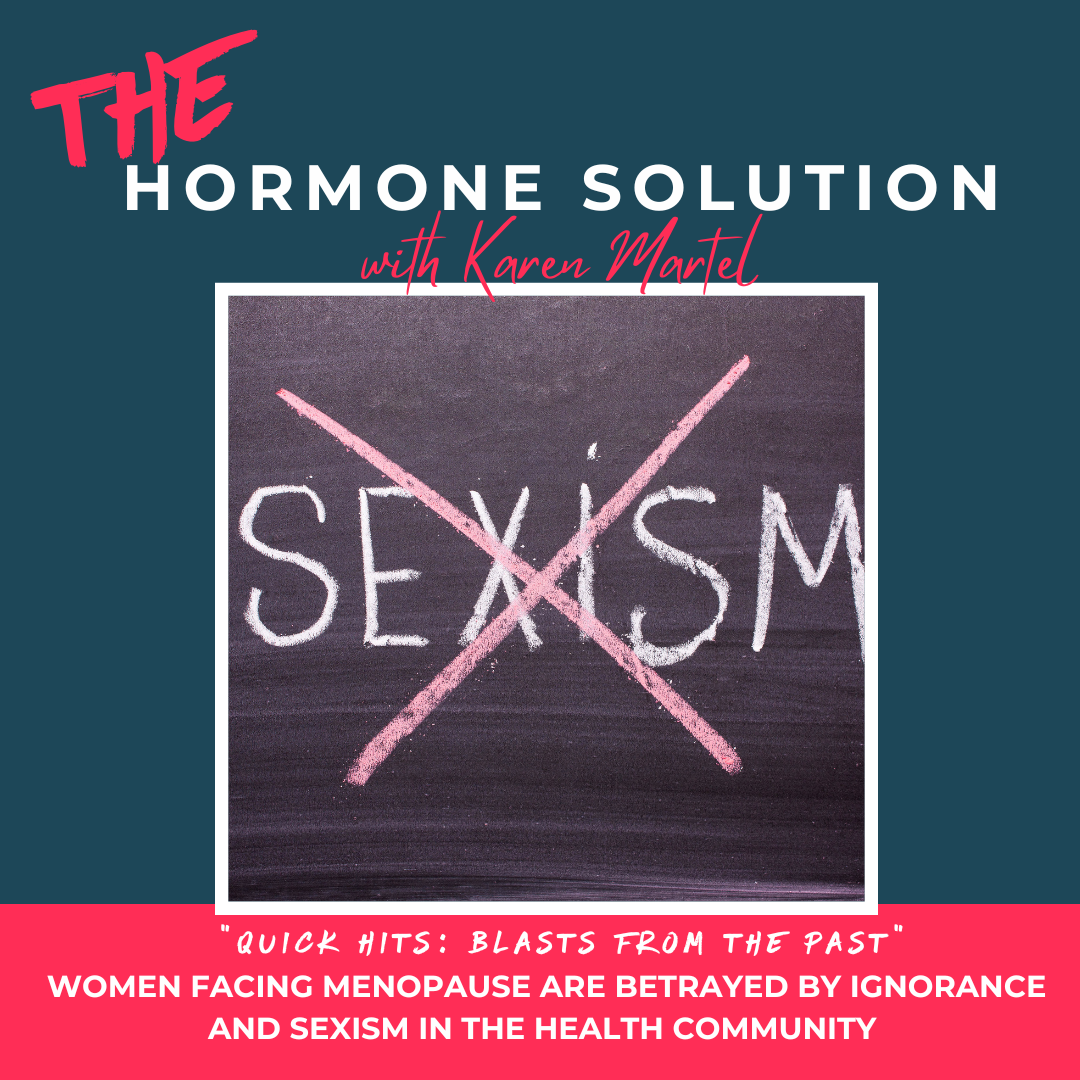 Quick Hits: Women Facing Menopause are Betrayed by Ignorance and Sexism in the Health Community