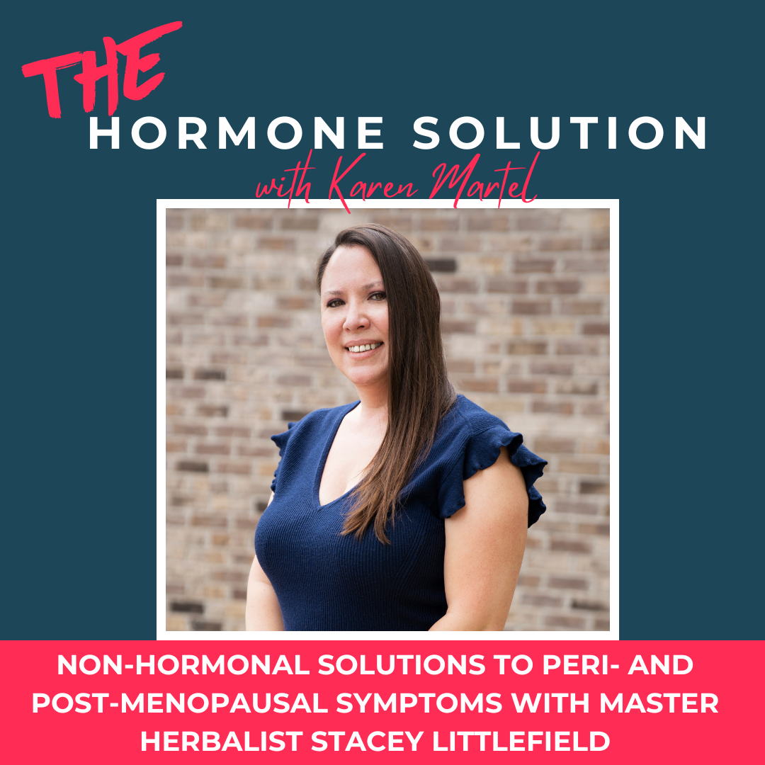 Non-Hormonal Solutions to Peri- and Post-Menopausal Symptoms with Master Herbalist Stacey Littlefield