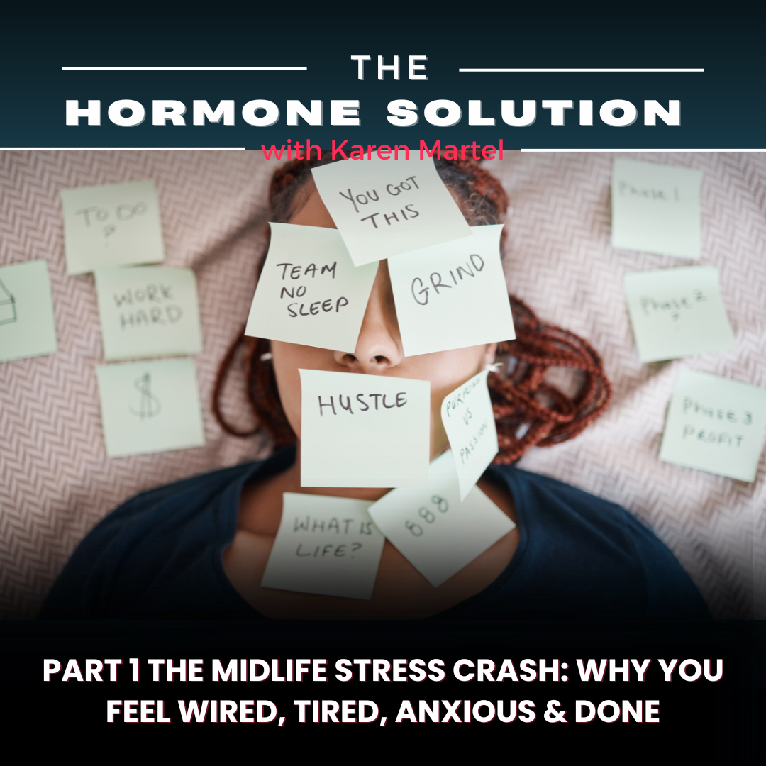 Part 1 The Midlife Stress Crash: Why You Feel Wired, Tired, Anxious & Done